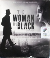 The Woman in Black written by Susan Hill performed by Ralph Cosham on Audio CD (Unabridged)